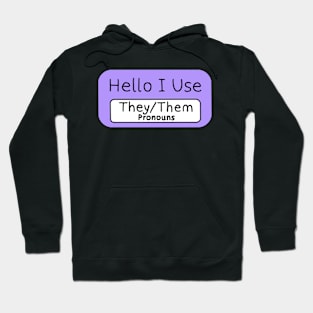 Hello I use They/Them Pronouns Hoodie